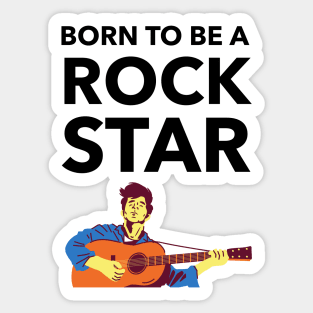 Born To Be A Rock Star Sticker